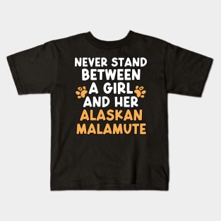 Never Stand Between A Girl And Her Alaskan Malamute Kids T-Shirt